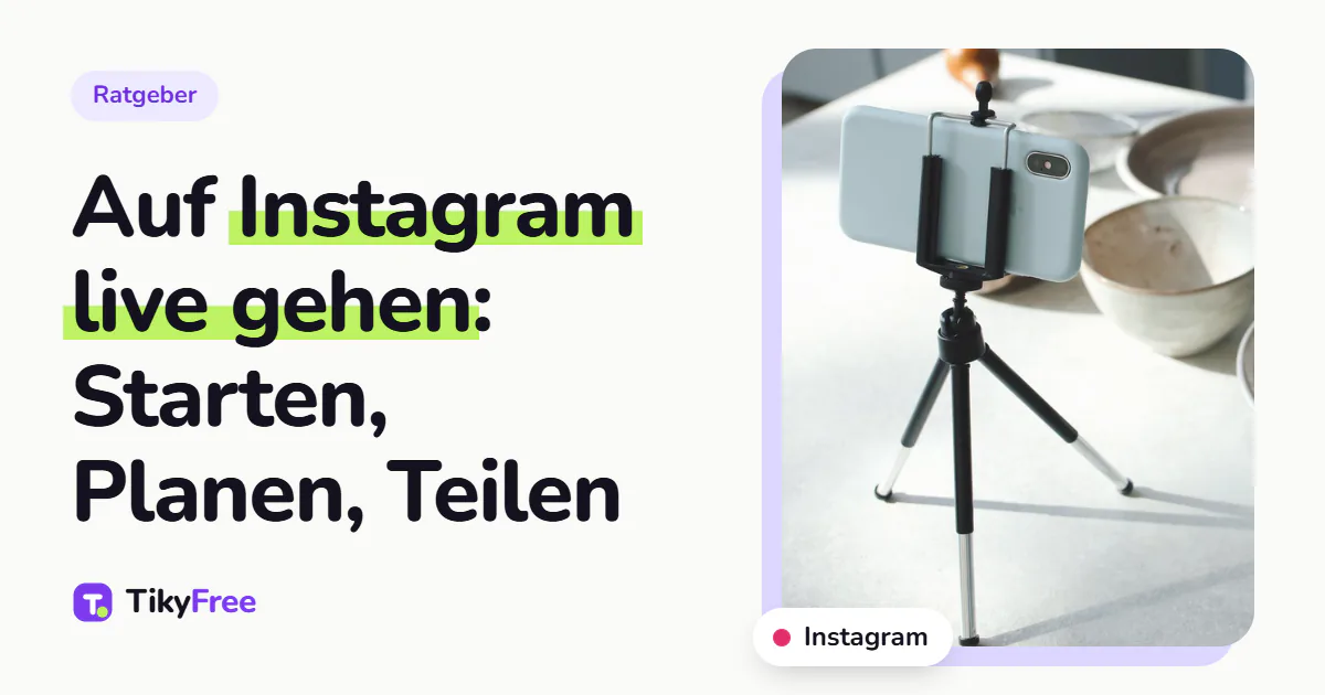 Titelbild mit dem Text „Auf Instagram live gehen: Starten, Planen, Teilen“ neben dem Foto eines Handys, das auf einem Mini-Stativ auf einem Küchentisch steht