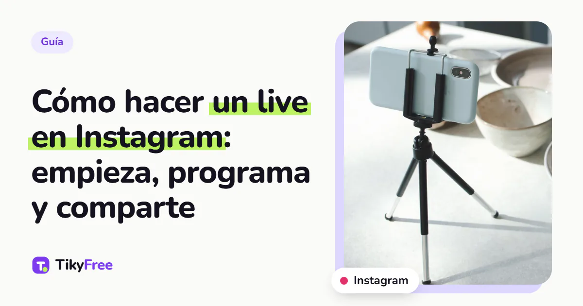 Portada con el texto «Cómo hacer un live en Instagram: empieza, programa y comparte» junto a la foto de un teléfono en un minitrípode sobre una mesa de cocina