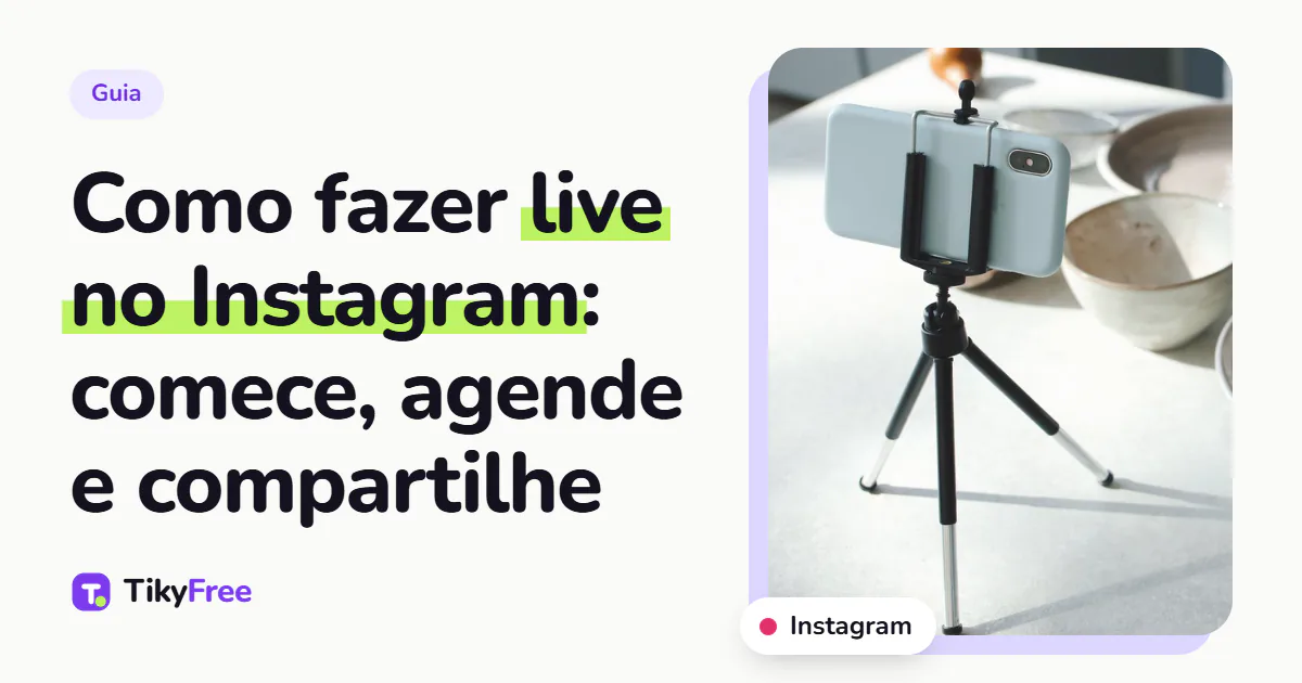 Capa com o texto "Como fazer live no Instagram: comece, agende e compartilhe" ao lado de uma foto de um celular em um tripé de mesa na cozinha