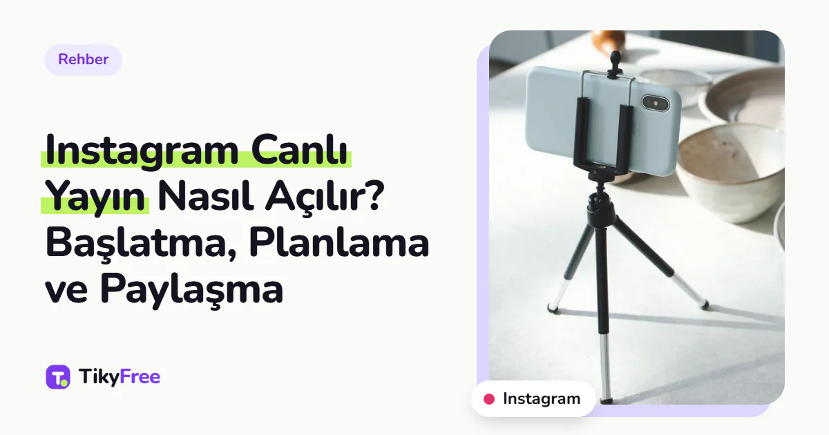 Mutfak masasında mini tripoda takılı telefon fotoğrafının yanında "Instagram Canlı Yayın Nasıl Açılır? Başlatma, Planlama ve Paylaşma" yazan kapak