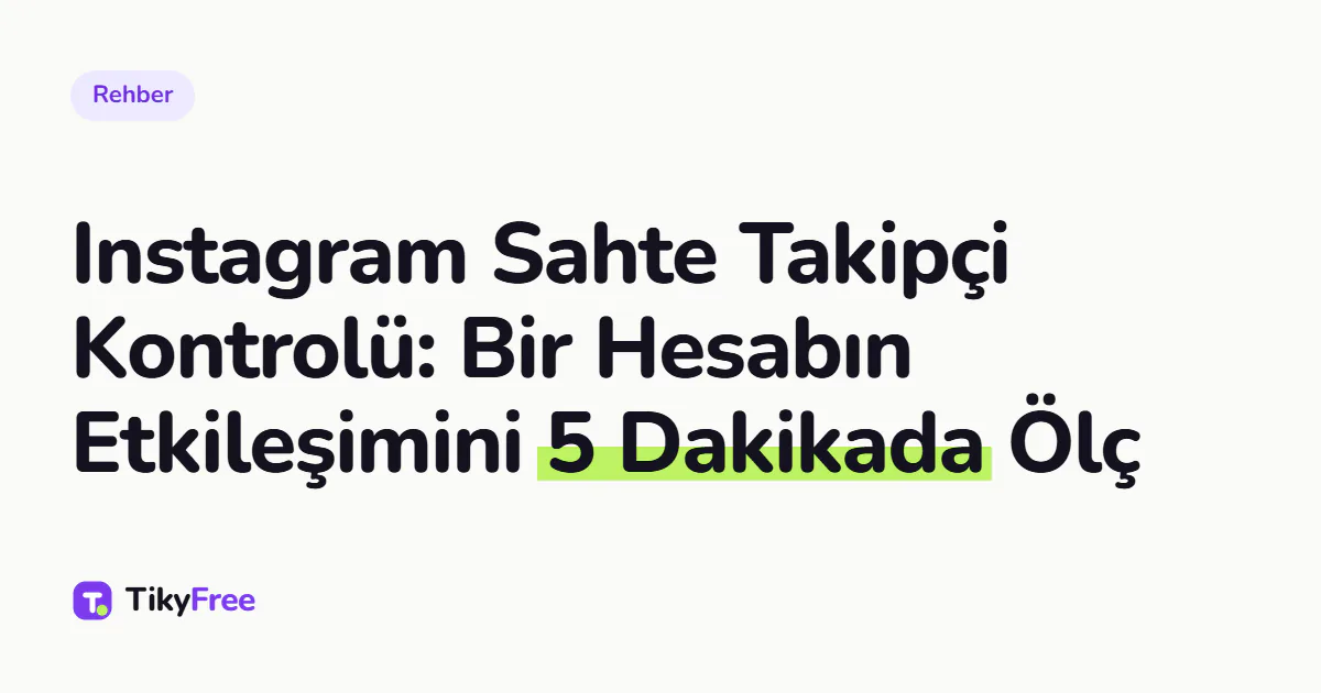 Kapakta yazının başlığı yer alıyor: Instagram Sahte Takipçi Kontrolü: Bir Hesabın Etkileşimini 5 Dakikada Ölç